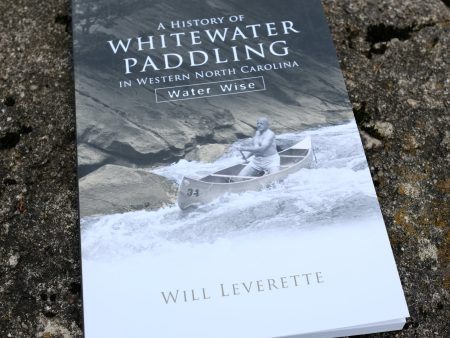 A History of Whitewater Paddling in Western North Carolina: Water Wise by Will Leverette Sale