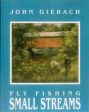 Fly Fishing Small Streams  by John Gierach For Discount