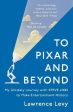 Lawrence Levy: To Pixar and Beyond [2017] paperback Online now