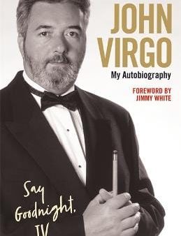 John Virgo: John Virgo: Say Goodnight, JV - My Autobiography [2019] paperback For Discount