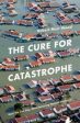 Robert Muir-Wood: The Cure for Catastrophe [2016] hardback Online