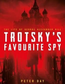 Peter Day: Trotsky s Favourite Spy [2017] hardback Online