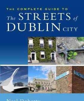 Neal Doherty: The Complete Guide to the Streets of Dublin City [2016] paperback For Cheap