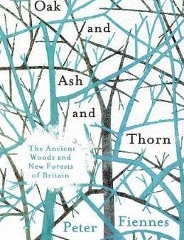 Peter Fiennes: Oak and Ash and Thorn [2017] hardback Online Hot Sale