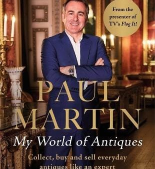 Paul Martin: Paul Martin: My World Of Antiques [2018] hardback Online Hot Sale