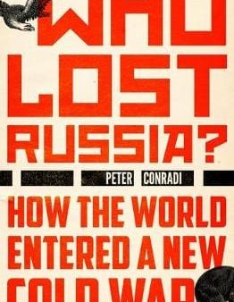 Peter Conradi: Who Lost Russia? [2017] hardback For Discount