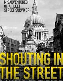 Donald Trelford: Shouting in the Street [2017] hardback For Discount