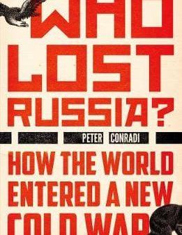 Peter Conradi: Who Lost Russia? [2018] paperback For Cheap